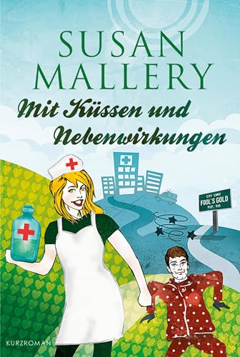 Mit Küssen und Nebenwirkungen: Novelle (Fool's Gold 9)
