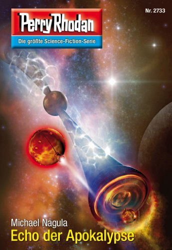 Perry Rhodan 2733: Echo der Apokalypse: Perry Rhodan-Zyklus "Das Atopische Tribunal" (Perry Rhodan-Die Gröβte Science- Fiction- Serie)
