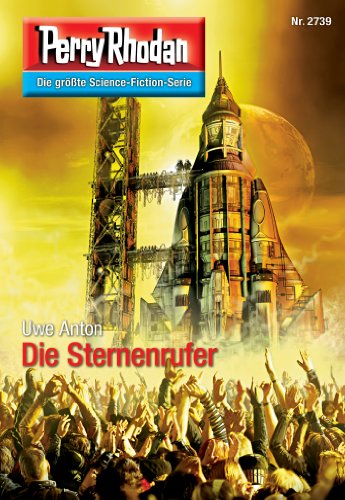 Perry Rhodan 2739: Die Sternenrufer: Perry Rhodan-Zyklus "Das Atopische Tribunal" (Perry Rhodan-Die Gröβte Science- Fiction- Serie)