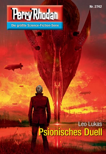 Perry Rhodan 2742: Psionisches Duell: Perry Rhodan-Zyklus "Das Atopische Tribunal" (Perry Rhodan-Die Gröβte Science- Fiction- Serie)
