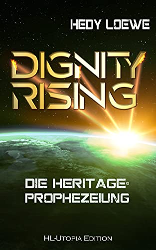 Dignity Rising 2: Die Heritage-Prophezeiung: Teil 2 der Dignity-Saga