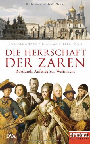 Die Herrschaft der Zaren: Russlands Aufstieg zur Weltmacht - Ein SPIEGEL-Buch von Klußmann. Uwe (2012) Gebundene Ausgabe