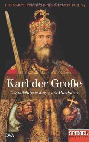 Karl der Große: Der mächtigste Kaiser des Mittelalters - Ein SPIEGEL-Buch von Pieper, Dietmar (2013) Gebundene Ausgabe
