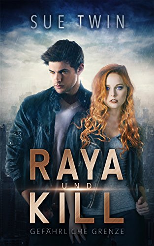 Raya und Kill - Gefährliche Grenze (Band 1)