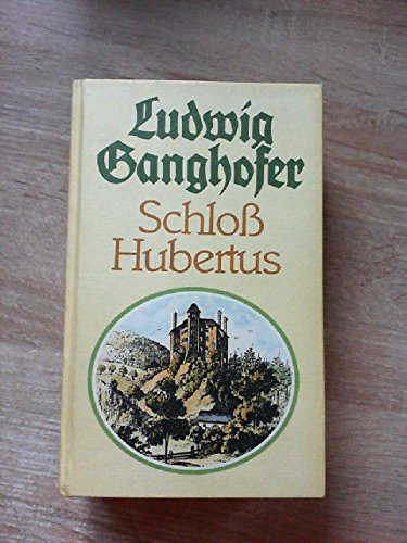 Schloß Hubertus - Roman in zwei Bänden in einem Buch verfasst
