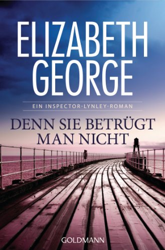 Denn sie betrügt man nicht: Roman (Ein Inspector-Lynley-Roman 9)