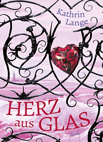 Herz aus Glas (Herz aus Glas-Trilogie 1)