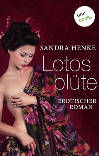 Lotosblüte: Erotischer Roman
