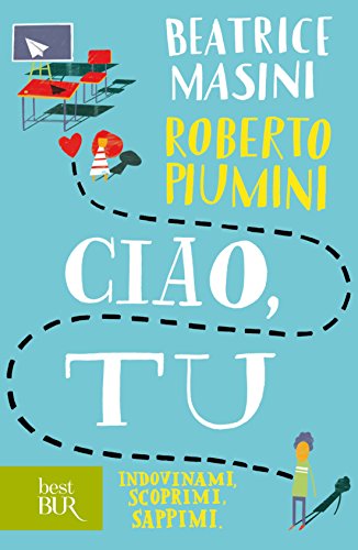 Ciao, tu: Indovinami, scoprimi, sappimi.