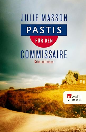 Pastis für den Commissaire: Frankreich-Krimi (Lucien Lefevre ermittelt 1)