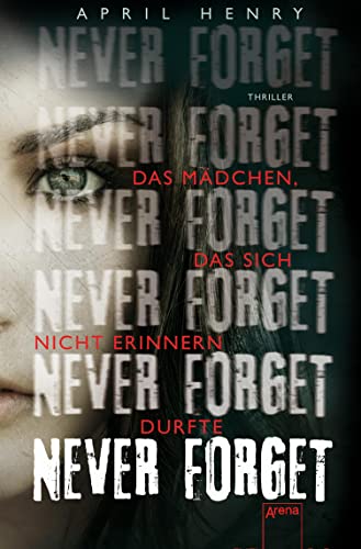 Never forget: Das Mädchen, das sich nicht erinnern durfte