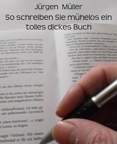 So schreiben Sie mühelos ein tolles dickes Buch: Creative Writing – Kreatives Schreiben (Ratgeber 2)
