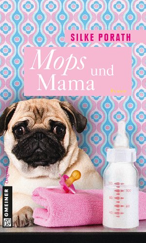 Mops und Mama: Roman (Von Möpsen und Menschen 3)