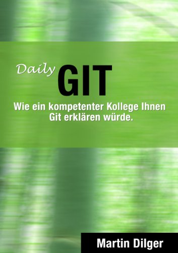 Daily Git: Wie ein kompetenter Kollege Ihnen Git erklären würde