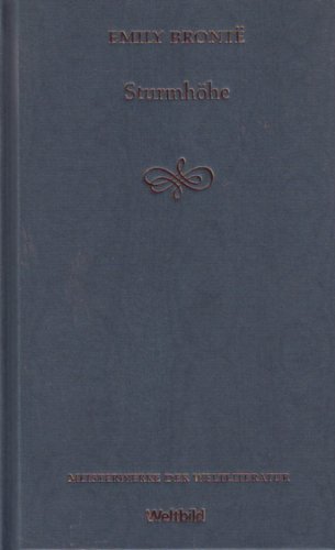 Sturmhöhe : Emily Bronte. Aus dem Engl. von Gisela Etzel, Meisterwerke der Weltliteratur Roman.