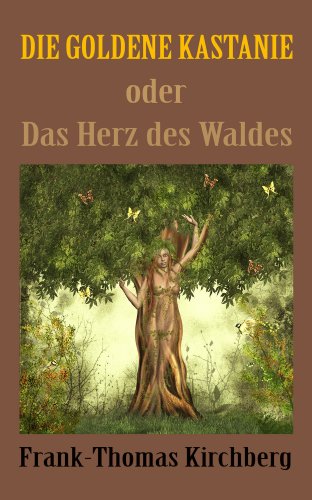 Die goldene Kastanie: Das Herz des Waldes