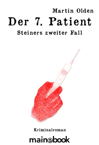 Der 7. Patient: Steiners zweiter Fall (Steiner-Krimi 2)