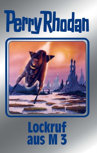 Perry Rhodan 126: Lockruf aus M 3 (Silberband): 8. Band des Zyklus "Die Kosmische Hanse" (Perry Rhodan-Silberband)
