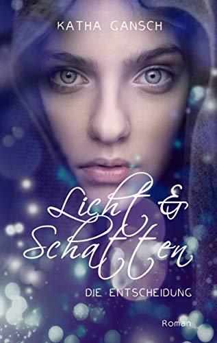 Die Entscheidung (Licht & Schatten 1)