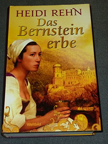 Das Bernsteinerbe : historischer Roman / Heidi Rehn
