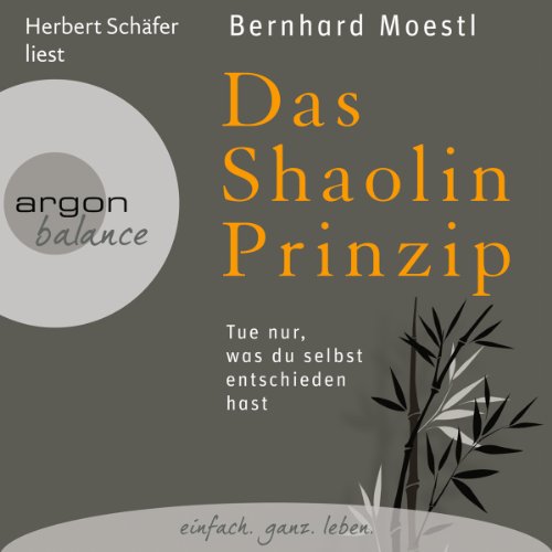 Das Shaolin-Prinzip: Tue nur, was du selbst entschieden hast