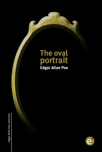 The oval portrait (Edgar Allan Poe Collection nº 3)