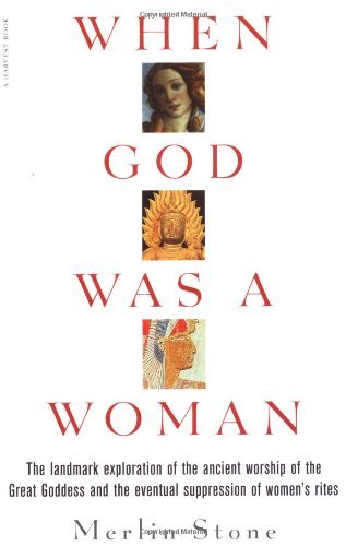 By Merlin stone - When God Was a Woman
