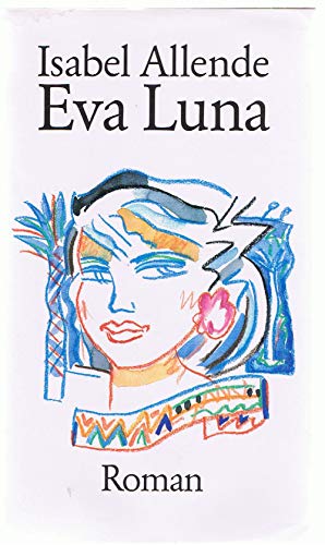 Eva Luna : Roman. Aus d. Span. von Lieselotte Kolanoske