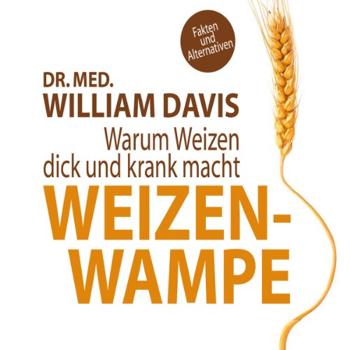 Weizenwampe: Warum Weizen dick und krank macht