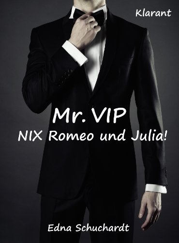 Mr. VIP - Nix Romeo und Julia! Turbulenter, witziger Liebesroman - Liebe, Lust und Leidenschaft...