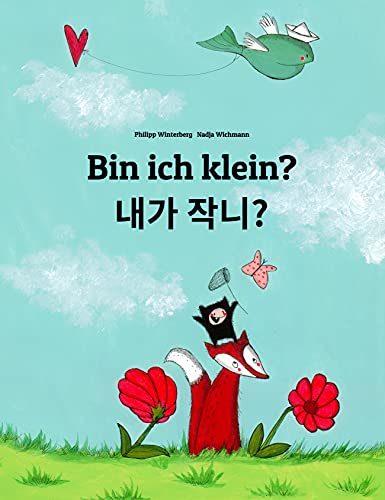 Bin ich klein? 내가 작니?: Deutsch-Koreanisch: Zweisprachiges Bilderbuch zum Vorlesen für Kinder ab 2 Jahren (Weltkinderbuch in über 200 Sprachen)