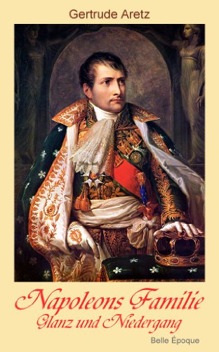 Napoleons Familie - Glanz und Niedergang