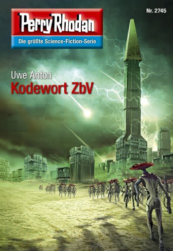Perry Rhodan 2745: Kodewort ZbV: Perry Rhodan-Zyklus "Das Atopische Tribunal" (Perry Rhodan-Die Gröβte Science- Fiction- Serie)