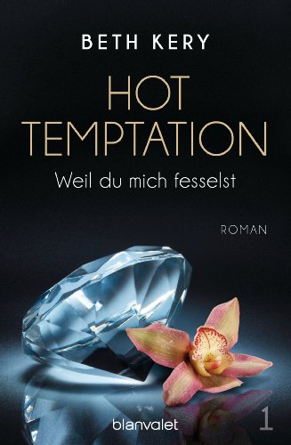 Hot Temptation 1: Weil du mich fesselst (Hot Temptation-Reihe)