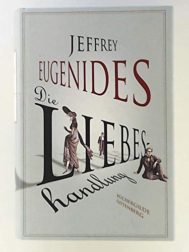 Die Liebeshandlung, Roman, Aus dem Englischen von Uli Aumüller & Grete Osterwald,