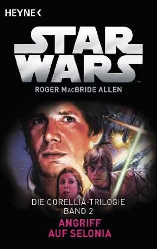 Star Wars™: Angriff auf Selonia: Die Corellia-Trilogie - Bd. 2 - Roman