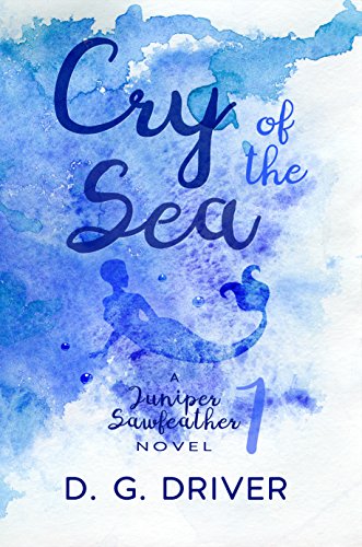 Cry of the Sea: A Mermaid Novel (Juniper Sawfeather Book 1)