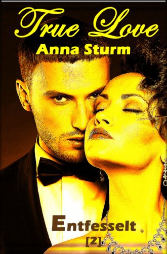 True Love 2: Entfesselt (True Love - Reihe)