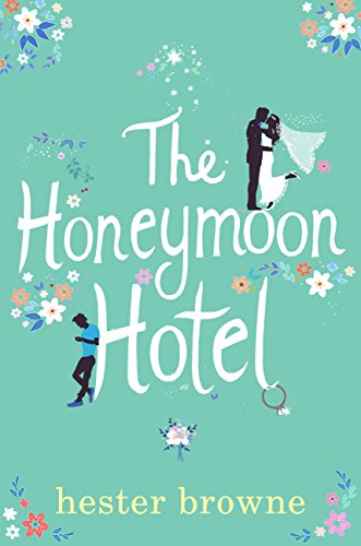 The Honeymoon Hotel: escape with this perfect happily-ever-after romcom