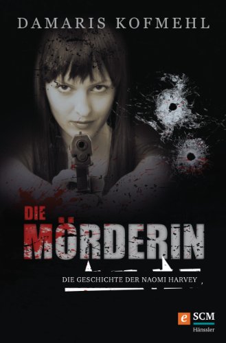 Die Mörderin: Die Geschichte der Naomi Harvey (True Life Stories)