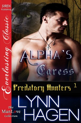 Alpha's Caress [Predatory Hunters 1] (Siren Publishing Everlasting Classic ManLove)