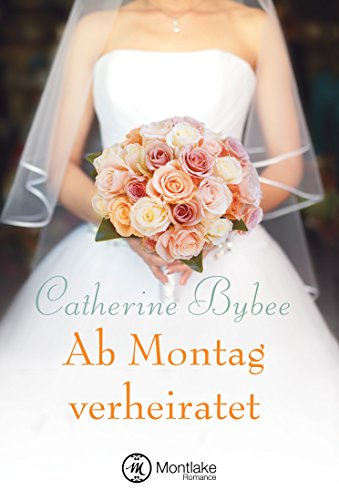 Ab Montag verheiratet (Eine Braut für jeden Tag 2)