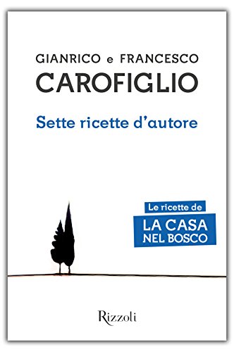 Sette ricette d'autore: Le ricette de La casa nel bosco