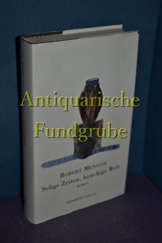 Selige Zeiten, brüchige Welt, Roman,