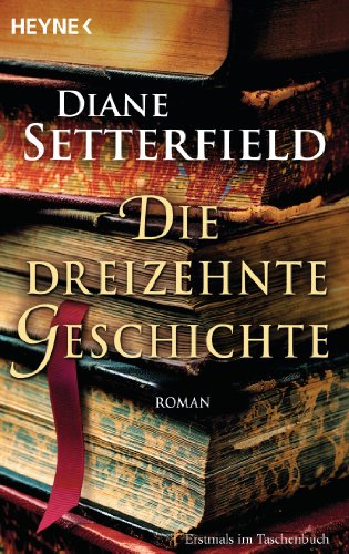 Die dreizehnte Geschichte: Roman