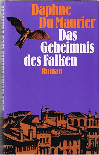Das Geheimnis des Falken : Roman. Einzig berecht. Übertr. aus d. Engl. von Ingeborg Brandt]