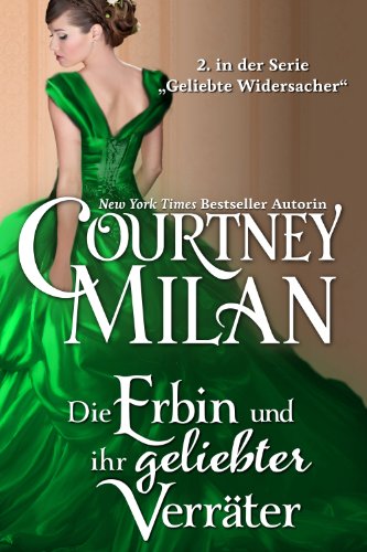 Die Erbin und ihr geliebter Verräter (Geliebte Widersacher 2)