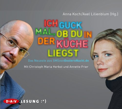 Ich guck mal. ob du in der Küche liegst: Das Neueste aus SMSvonGesternNacht.de von Koch. Anna (2013) Audio CD