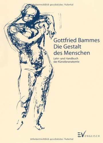 Die Gestalt des Menschen: Lehr- und Handbuch der Künstleranatomie von Bammes. Gottfried (2009) Gebundene Ausgabe