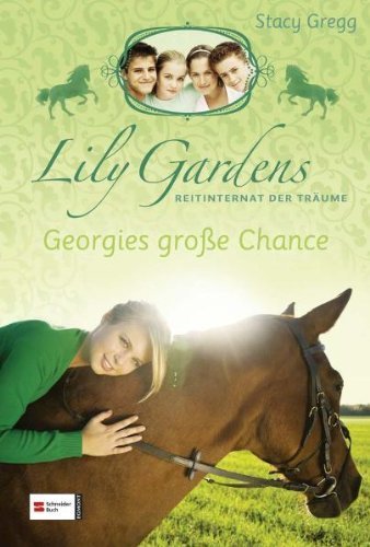 Lily Gardens, Reitinternat der Träume 01. Georgies große Chance by Unknown(2015-08)
